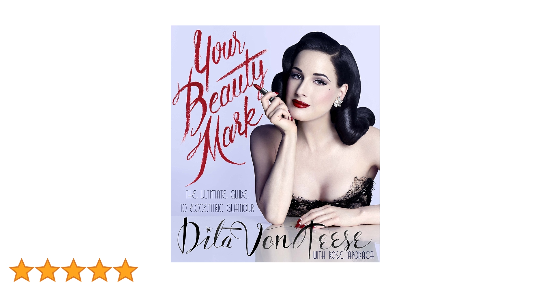Your Beauty Mark: Dita Von Teese著 Your Beauty Mark: The Ultimate Guide to Eccentric Glamour